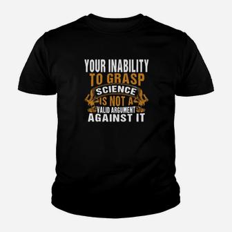 Your Inability To Grasp Science Is Not A Valid Argument It Youth T-shirt - Monsterry UK