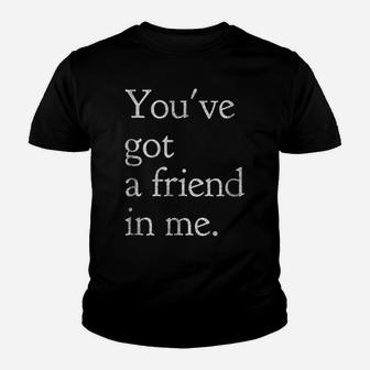 You've Got A Friend In Me Friendship Back To School Youth T-shirt | Crazezy UK