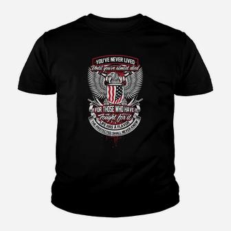 You've Never Lived Until You've Almost Died For Those Who Have Fought For It Youth T-shirt - Thegiftio UK