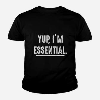 Yup I Am Essential Youth T-shirt | Crazezy CA