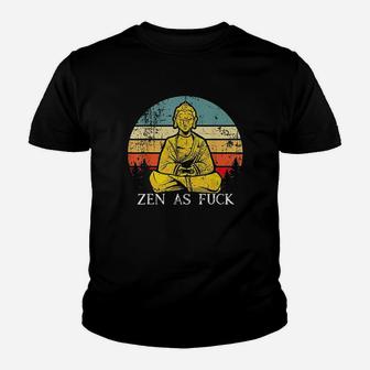 Zen As F Uck Sarcasm Quotes Youth T-shirt | Crazezy