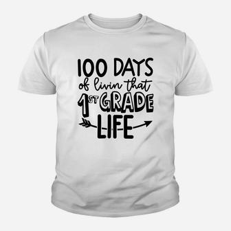 100 Days Of Livin That 1st Grade Life Happy 100 Days Of School Youth T-shirt - Seseable