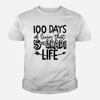 100 Days Of Livin That 5th Grade Life Happy 100 Days Of School Youth T-shirt - Seseable