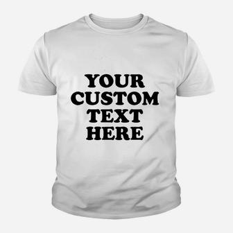 Add Your Custom Text Youth T-shirt | Crazezy AU