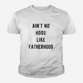 Ain't No Hood Like Fatherhood Youth T-shirt | Crazezy AU