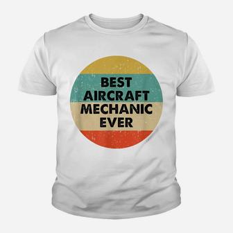 Aircraft Mechanic Shirt | Best Aircraft Mechanic Ever Youth T-shirt | Crazezy DE