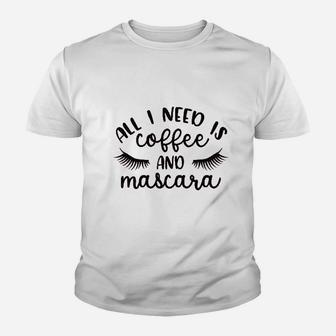 All I Need Is Coffee And Mascara Youth T-shirt | Crazezy CA