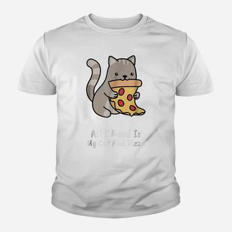 All I Need Is My Cat And Pizza Funny Cat And Pizza Shirt Youth T-shirt | Crazezy