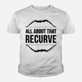 Archery All About That Recurve Hunting Bow Hunter Archer Youth T-shirt | Crazezy DE