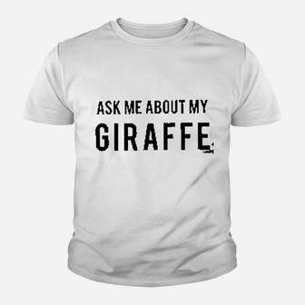 Ask Me About My Giraffe Youth T-shirt | Crazezy UK