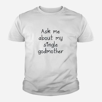 Ask Me About My Single Godmother Youth T-shirt | Crazezy