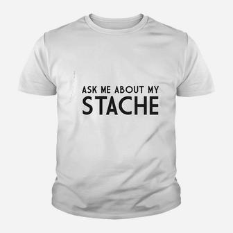 Ask Me About My Stache Youth T-shirt | Crazezy UK
