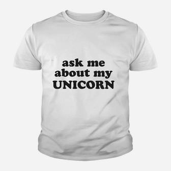 Ask Me About My Unicorn Youth T-shirt | Crazezy