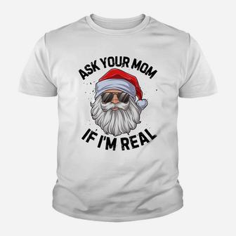 Ask Your Mom If I'm Real Funny Christmas Santa Claus Xmas Sweatshirt Youth T-shirt | Crazezy