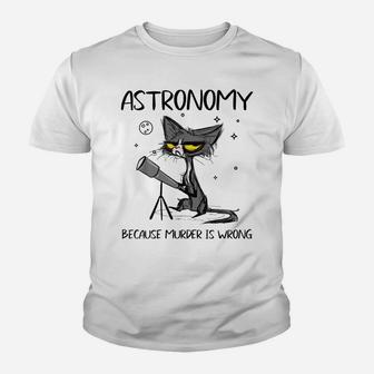 Astronomy Because Murder Is Wrong-Gift Ideas For Cat Lovers Youth T-shirt | Crazezy UK