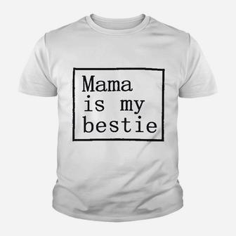 Baby Girl Mama Is My Bestie Youth T-shirt | Crazezy CA