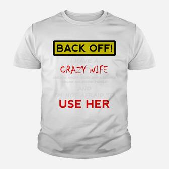 Back Off Crazy Wife Funny Husband Christmas Gift From Wife Youth T-shirt | Crazezy DE