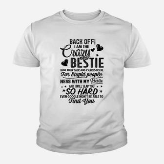 Back Off I Am The Crazy Bestie T Shirt Gifts For Best Friend Youth T-shirt | Crazezy CA