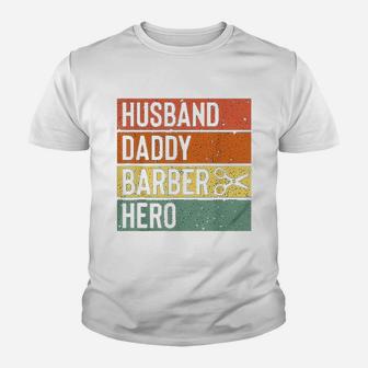 Barber Dad Husband Daddy Hero Fathers Day Youth T-shirt | Crazezy DE