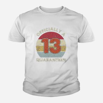 Bdgoldchicken Officially A 13Th Thirteen Quaranteen Birthday Youth T-shirt | Crazezy DE