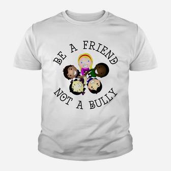 Be A Friend Not A Bully Anti-Bullying Back To School Youth T-shirt | Crazezy CA