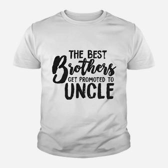 Best Brothers Get Promoted To Uncle Youth T-shirt | Crazezy DE