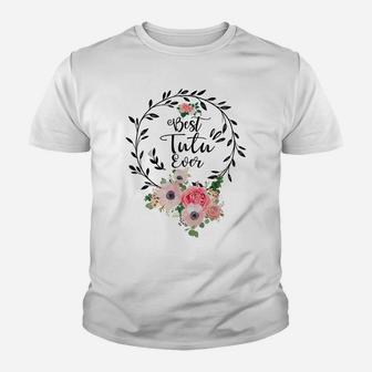 Best Tutu Ever Shirt Women Flower Decor Grandma Youth T-shirt | Crazezy AU