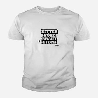 Bitter Böse Braut Bitch Kinder T-Shirt - Seseable