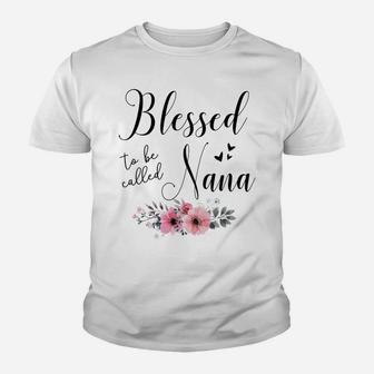 Blessed To Be Called Nana Mother's Day Gift Grandma Women Sweatshirt Youth T-shirt | Crazezy CA