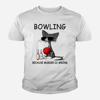 Bowling Because Murder Is Wrong, Cat Lovers Tee Youth T-shirt | Crazezy UK