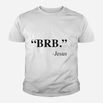 Brb Jesus Funny Easter Christian Religious Church Text Faith Youth T-shirt | Crazezy UK