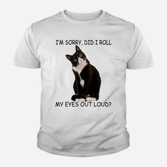 Cat I'm Sorry Did I Roll My Eyes Out Loud Sweatshirt Youth T-shirt | Crazezy