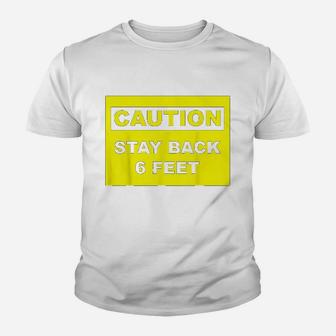 Caution Stay 6 Feet Back Youth T-shirt | Crazezy