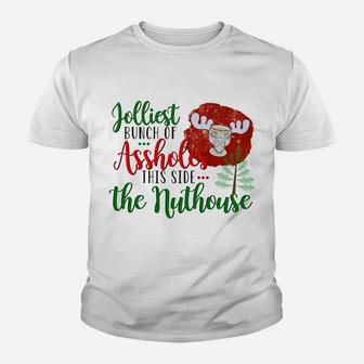 Christmas Jolliest Bunch Of A-Holes This Side The Nuthouse Youth T-shirt | Crazezy
