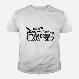 Co Did You Touch My Drum Set Youth T-shirt | Crazezy