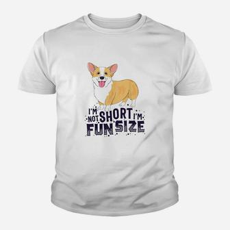 Corgi Im Not Short Im Fun Size Dog Youth T-shirt | Crazezy
