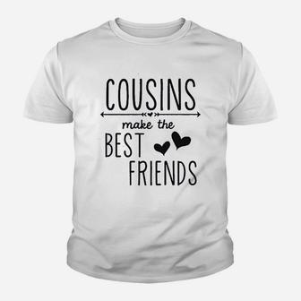 Cousins Make The Best Friends Youth T-shirt | Crazezy
