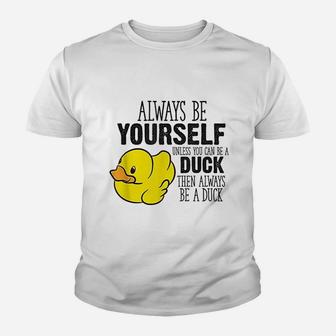 Cute Duck Always Be Yourself Unless You Can Be A Duck Youth T-shirt | Crazezy DE