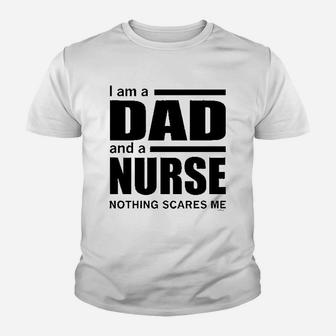 Dad And A Nurse Nothing Scares Me Youth T-shirt | Crazezy AU