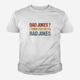 Dad Jokes I Think You Mean Rad Jokes Gift Fathers Day Youth T-shirt | Crazezy