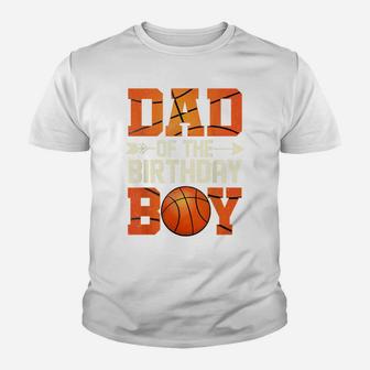 Dad Of The Birthday Boy Basketball Father Daddy Funny Youth T-shirt | Crazezy CA