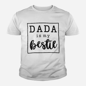Dada Is My Bestie Youth T-shirt | Crazezy AU