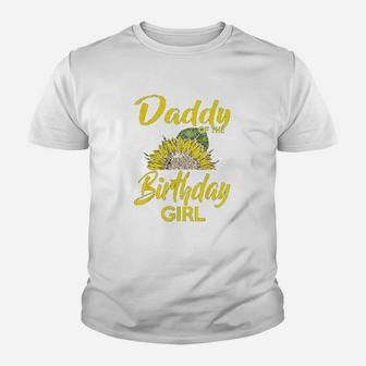 Daddy Of The Birthday Girl Dad Sunflower Gifts Youth T-shirt | Crazezy UK