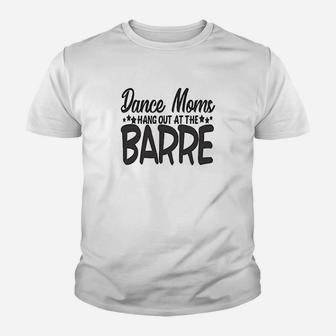 Dance Moms Hang Out At The Barre Youth T-shirt | Crazezy AU