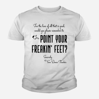 Dance Teacher Gifts - Point Your Freakin' Feet Dance Teacher Youth T-shirt | Crazezy