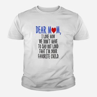Dear Mom Im Your Favorite Child Youth T-shirt | Crazezy