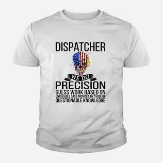 Dispatcher We Do Precision Youth T-shirt | Crazezy CA