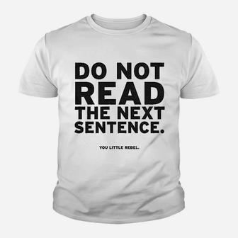 Do Not Read The Next Sentence Youth T-shirt | Crazezy AU
