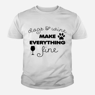 Dogs & Wine Make Everything Fine Youth T-shirt | Crazezy