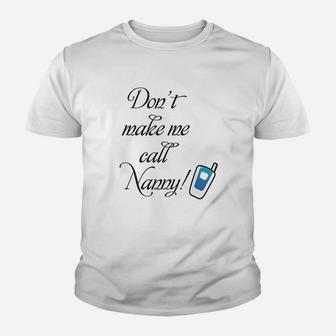 Dont Make Me Call Nanny Youth T-shirt | Crazezy AU